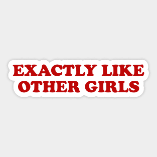 Funny Y2K TShirt, Exactly Like Other Girls 2000's Style Meme Tee, Gift Tee Sticker